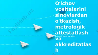 oʻlchov vositalarini sinovlardan oʻtkazish, metrologik attestatlash va akkreditatlash — PPTX