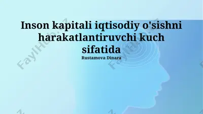 inson kapitali iqtisodiy o'sishni harakatlantiruvchi kuch sifatida — PPTX