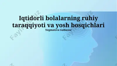 iqtidorli bolalarning ruhiy taraqqiyoti va yosh bosqichlari — PPTX