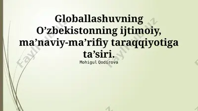 globallashuvning o’zbekistonning ijtimoiy, ma’naviy-ma’rifiy taraqqiyotiga ta’siri — PPTX