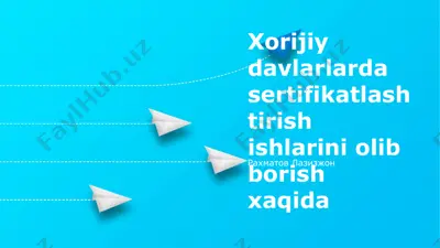 xorijiy davlarlarda sertifikatlashtirish ishlarini olib borish xaqida — PPTX
