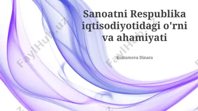 sanoatni respublika iqtisodiyotidagi o'rni va ahamiyati — PPTX