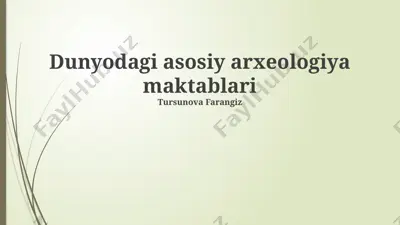 dunyodagi asosiy arxeologiya maktablari — PPTX