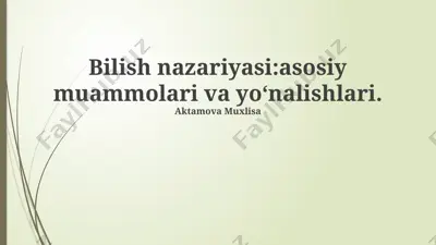 bilish nazariyasi: asosiy muammolari va yoʻnalishlari — PPTX