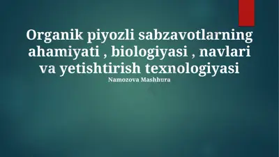organik piyozli sabzavotlarning ahamiyati, biologiyasi, navlari va yetishtirish texnologiyasi — PPTX