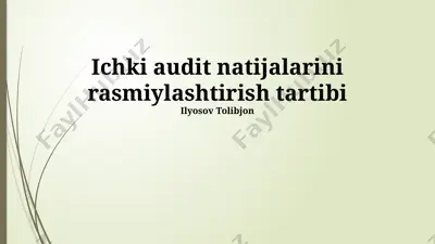 ichki audit natijalarini rasmiylashtirish tartibi — PPTX