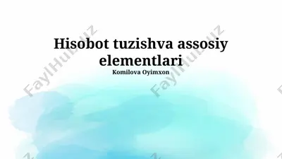 hisobot tuzish va assosiy elementlari — PPTX