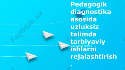 pedagogik diagnostika asosida uzluksiz talimda tarbiyaviy ishlarni rejalashtirish — PPTX