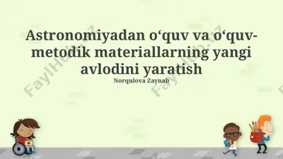 astronomiyadan o‘quv va o‘quv-metodik materiallarning yangi avlodini yaratish — PPTX