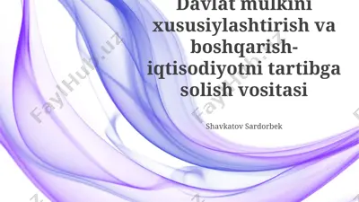 davlat mulkini xususiylashtirish va boshqarish-iqtisodiyotni tartibga solish vositasi — PPTX