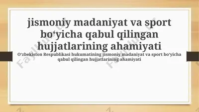 jismoniy madaniyat va sportda qabul qilingan hujjatlarning ahamiyati — PPTX