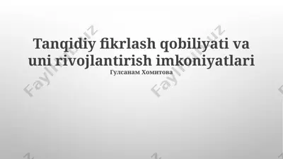 tanqidiy fikrlash qobiliyati va uni rivojlantirish imkoniyatlari — PPTX