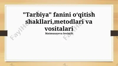 tarbiya fanini oʻqitish shakllari, metodlari va vositalari — PPTX