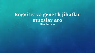 kognitiv va genetik jihatlar etnoslar aro — PPTX