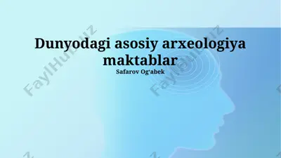 dunyodagi asosiy arxeologiya maktablar — PPTX