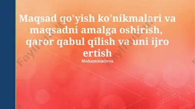 maqsad qo'yish ko'nikmalari va maqsadni amalga oshirish, qaror qabul qilish va uni ijro ertish — PPTX