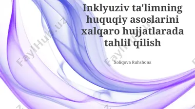 inklyuziv ta'limning huquqiy asoslarini xalqaro hujjatlarada tahlil qilish — PPTX
