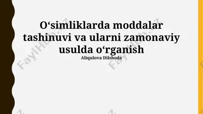 oʻsimliklarda moddalar tashinuvi va ularni zamonaviy usulda oʻrganish — PPTX