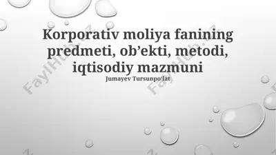 korporativ moliya fanining predmeti, ob’ekti, metodi, iqtisodiy mazmuni — PPTX