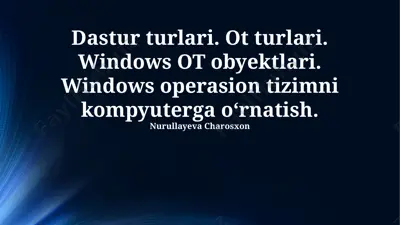 dastur turlari. ot turlari. windows ot obyektlari. windows operasion tizimni kompyuterga oʻrnatish — PPTX