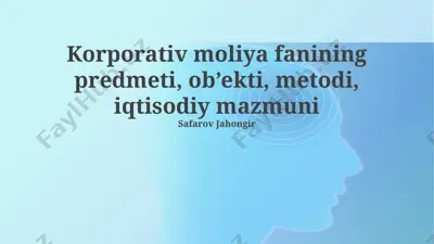 korporativ moliya fanining predmeti, ob’ekti, metodi, iqtisodiy mazmuni — PPTX