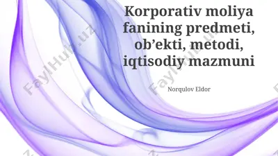 korporativ moliya fanining predmeti, ob’ekti, metodi, iqtisodiy mazmuni — PPTX