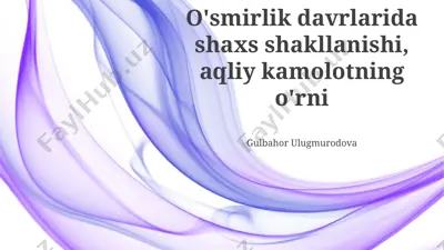o'smirlik davrlarida shaxs shakllanishi, aqliy kamolotning o'rni — PPTX