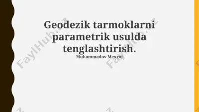 geodezik tarmoklarni parametrik usulda tenglashtirish — PPTX