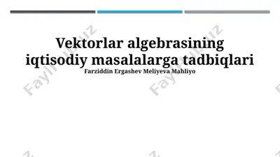 vektorlar algebrasining iqtisodiy masalalarga tadbiqlari — PPTX