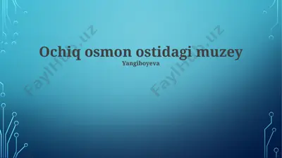 ochiq osmon ostidagi muzey — PPTX