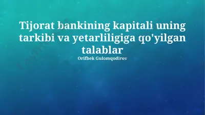 tijorat bankining kapitali uning tarkibi va yetarliligiga qo'yilgan talablar — PPTX
