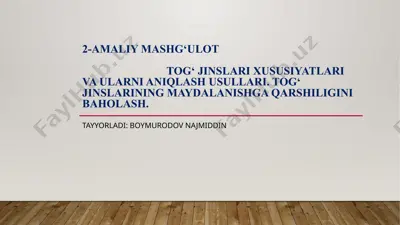 tog‘ jinslari xususiyatlari va ularni aniqlash usullari. tog‘ jinslarining maydalanishga qarshiligini baholash — PPTX