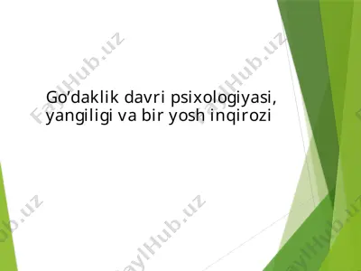 go’daklik davri psixologiyasi, yangiligi va bir yosh inqirozi — PPTX