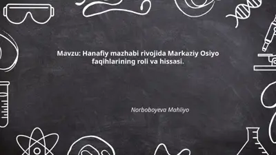 hanafiy mazhabi rivojida markaziy osiyo faqihlarining roli va hissasi — PPTX