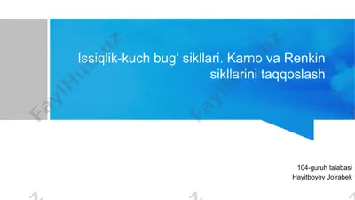 issiqlik-kuch bugʻ sikllari. karno va renkin sikllarini taqqoslash — PPTX