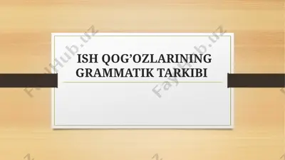 ish qog’ozlarining grammatik tarkibi — PPTX