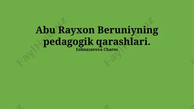 abu rayhon beruniyning pedagogik qarashlari — PPTX