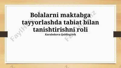 bolalarni maktabga tayyorlashda tabiat bilan tanishtirishni roli — PPTX