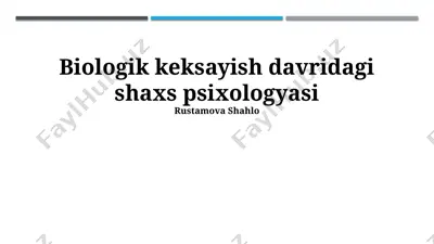 biologik keksayish davridagi shaxs psixologyasi — PPTX