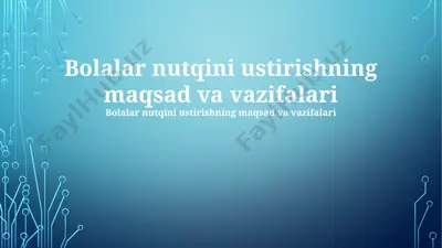 bolalar nutqini ustirishning maqsad va vazifalari — PPTX