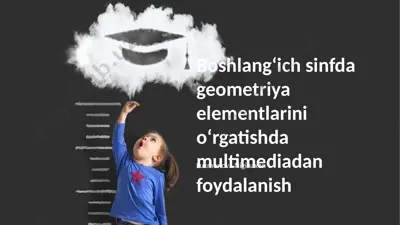 boshlangʻich sinfda geometriya elementlarini oʻrgatishda multimediadan foydalanish — PPTX