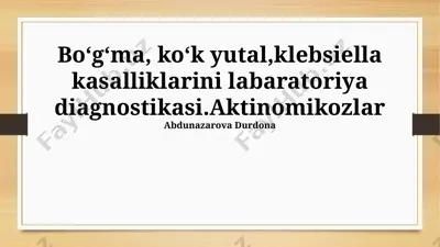 bo‘g‘ma, ko‘k yutal, klebsiella kasalliklarini labaratoriya diagnostikasi. aktinomikozlar — PPTX