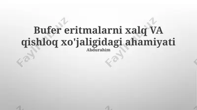 bufer eritmalarni xalq va qishloq xo'jaligidagi ahamiyati — PPTX