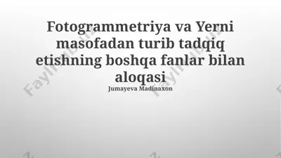 fotogrammetriya va yerni masofadan turib tadqiq etishning boshqa fanlar bilan aloqasi — PPTX