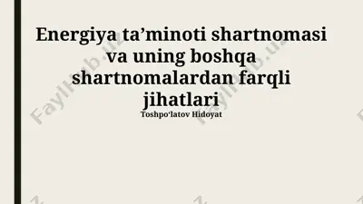 energiya taʼminoti shartnomasi va uning boshqa shartnomalardan farqli jihatlari — PPTX