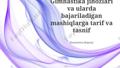 gimnastika jihozlari va ularda bajariladigan mashiqlarga tarif va tasnif — PPTX