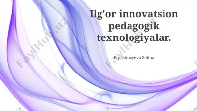 ilg'or innovatsion pedagogik texnologiyalar — PPTX