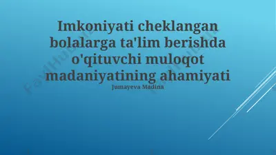 imkoniyati cheklangan bolalarga ta'lim berishda o'qituvchi muloqot madaniyatining ahamiyati — PPTX