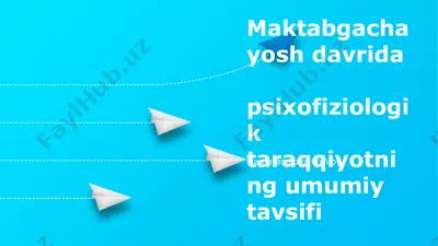 maktabgacha yosh davrida psixofiziologik taraqqiyotning umumiy tavsifi — PPTX