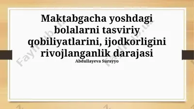 maktabgacha yoshdagi bolalarni tasviriy qobiliyatlarini, ijodkorligini rivojlanganlik darajasi — PPTX